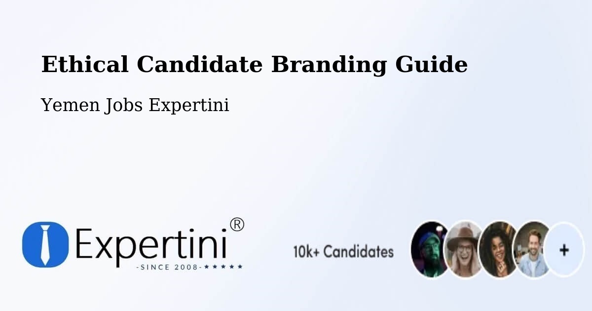 Ethical Candidate Branding Guidelines – Kusmah - Yemen Jobs Expertini