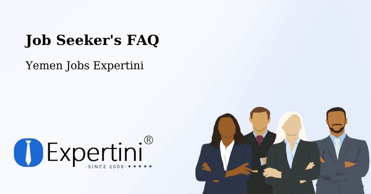 Job Seeker FAQ – Kusmah - Yemen Jobs Expertini