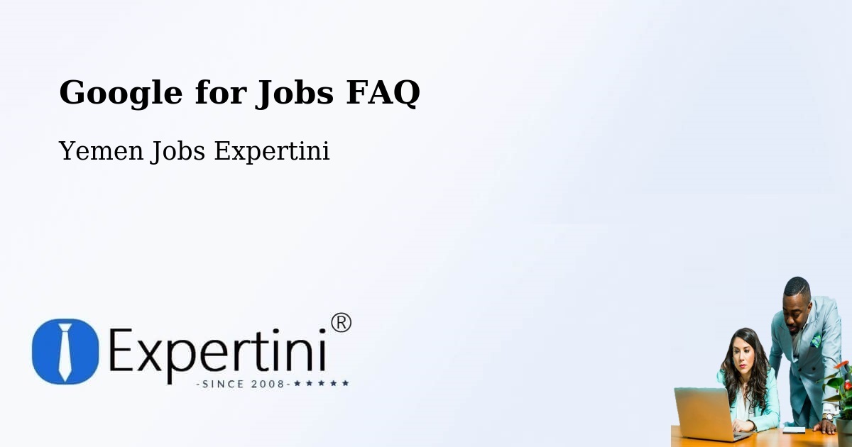 Google for Jobs Posting Guide – Kusmah - Yemen Jobs Expertini