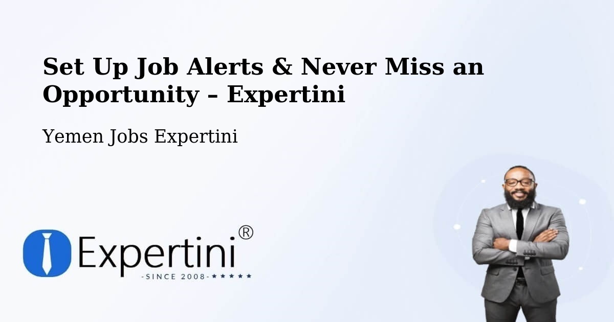Job Alerts Guide – Get Notified About New Jobs in Kusmah - Kusmah, Yemen Jobs Expertini